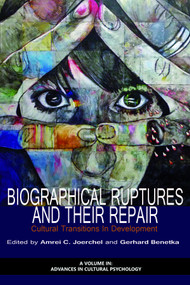 Biographical Ruptures and Their Repair (Cultural Transitions in Development) by Amrei C. Joerchel, Gerhard Benetka, 9781623968380