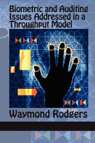 Biometric and Auditing Issues Addressed in a Throughput Model by Waymond Rodgers, 9781617356537