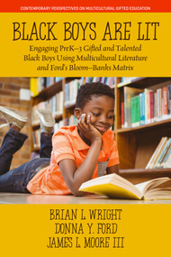 Black Boys are Lit (Engaging PreK-3 Gifted and Talented Black Boys Using Multicultural Literature and Ford's Bloom-Banks Matrix) by Brian L. Wright, Donna Y. Ford, James L. Moore III, 9781648027475