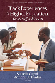 Black Experiences in Higher Education (Faculty, Staff, and Students) by Sherella Cupid, Antione D. Tomlin, 9798887301365
