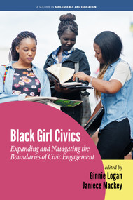 Black Girl Civics (Expanding and Navigating the Boundaries of Civic Engagement) by Ginnie Logan, Janiece Mackey, 9781648022166
