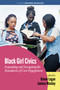Black Girl Civics (Expanding and Navigating the Boundaries of Civic Engagement) by Ginnie Logan, Janiece Mackey, 9781648022166