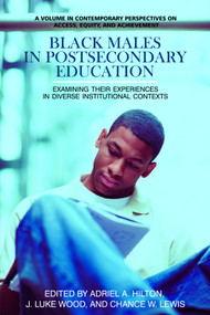 Black Males in Postsecondary Education (Examining Their Experiences in Diverse Institutional Contexts) by Adriel A. Hilton, J. Luke Wood, Chance W. Lewis, 9781617359323