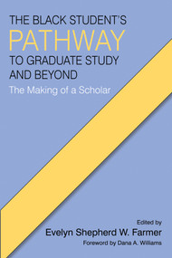 The Black Student's Pathway to Graduate Study and Beyond (The Making of a Scholar) by Evelyn Shepherd W. Farmer, 9798887300306