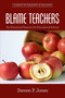 Blame Teachers (The Emotional Reasons for Educational Reform) by Steven P. Jones, 9781681232188