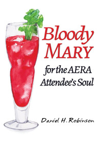 Bloody Mary for the AERA Attendee's Soul - 9781648029172 by Daniel H. Robinson, 9781648029172