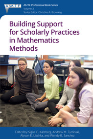 Building Support for Scholarly Practices in Mathematics Methods by Signe E. Kastberg, Andrew M. Tyminski, Alyson E. Lischka, Wendy B. Sanchez, 9781641130257