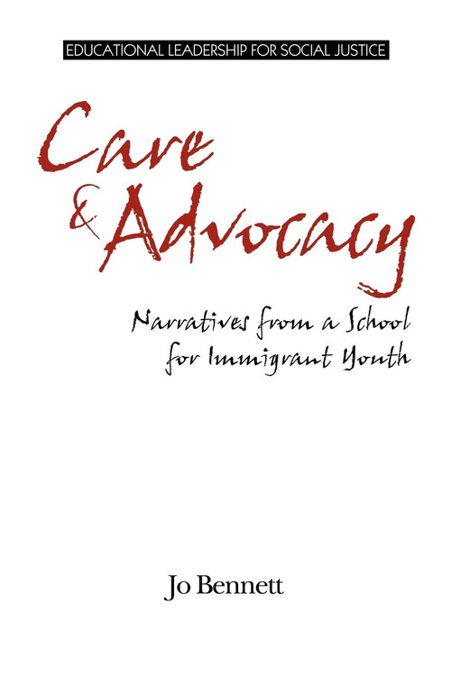 Care & Advocacy (Narratives from a School for Immigrant Youth) by Jo Bennett, 9781617356599