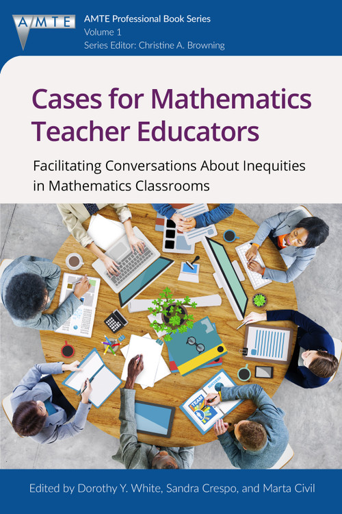 Cases for Mathematics Teacher Educators (Facilitating Conversations about Inequities in Mathematics Classrooms) by Dorothy Y. White, Sandra Crespo, Marta Civil, 9781681236254