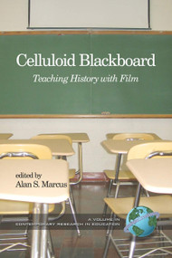 Celluloid Blackboard (Teaching History with Film) by Alan S. Marcus, 9781593115722