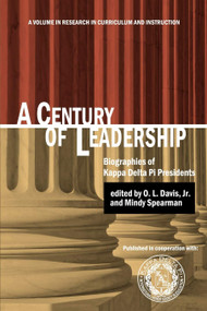 A Century of Leadership (Biographies of Kappa Delta Pi Presidents) by O. L. Davis Jr., Mindy Spearman, 9781617356476