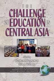 The Challenges of Education in Central Asia by Stephen P. Heyneman, Alan J. De Young, 9781931576482