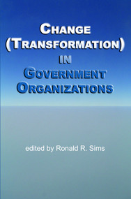Change (Transformation) in Public Sector Organizations by Ronald R. Sims, 9781617351228