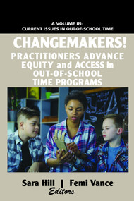 Changemakers! Practitioners Advance Equity and Access in Out-of-School Time Programs - 9781641136204 by Sara Hill, Femi Vance, 9781641136204