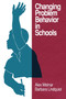 Changing Problem Behavior in Schools by Alex Molnar, Barbara Lindquist, 9781607521136