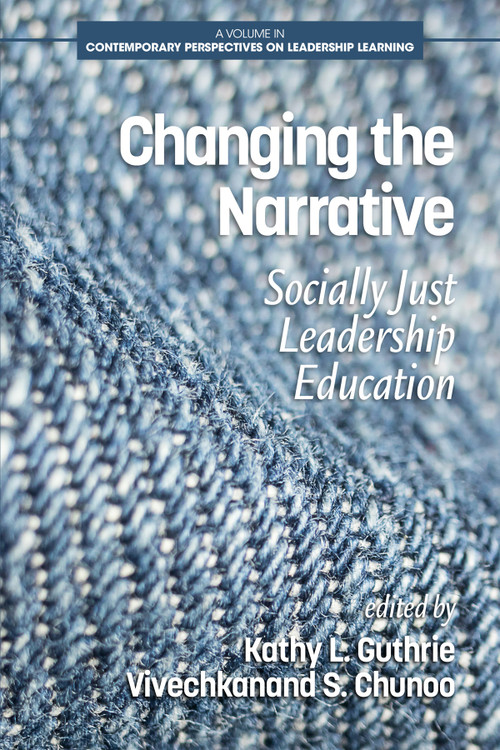 Changing the Narrative (Socially Just Leadership Education) by Kathy L. Guthrie, Vivechkanand S. Chunoo, 9781641133357