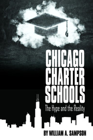 Chicago Charter Schools (The Hype and the Reality) by William Sampson, 9781681234342