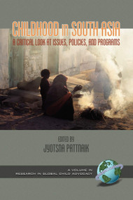 Childhood in South Asia (A Critical Look at Issues, Policies, and Programs) by Jyotsna Pattnaik, 9781593110208