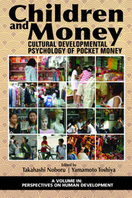 Children and Money (Cultural Developmental Psychology of Pocket Money) by Takahashi Noboru, Yamamoto Toshiya, 9781641139540