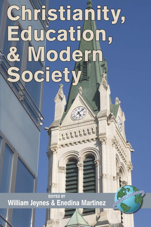 Christianity, Education, and Modern Society by William Jeynes, Enedina Martinez, 9781593117368