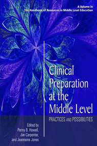 Clinical Preparation at the Middle Level (Practices and Possibilities) by Penny B. Howell, Jan Carpenter, Jeanneine Jones, 9781681233932