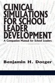 Clinical Simulations for Teacher Development (a Companion Manual for Teachers) by Benjamin H. Dotger, 9781623965747