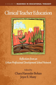 Clinical Teacher Education (Reflections from an Urban Professional Development School Network) by Chara Haeussler Bohan, Joyce E. Many, 9781617354236