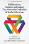 Collaboration, Narrative, and Inquiry That Honor the Complexity of Teacher Education by Amy Johnson Lachuk, Karen Rut Gísladóttir, Tricia DeGraff, 9781648022074