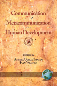 Communication and Metacommunication in Human Development by Angela Uchoa Branco, Jaan Valsiner, 9781593112547