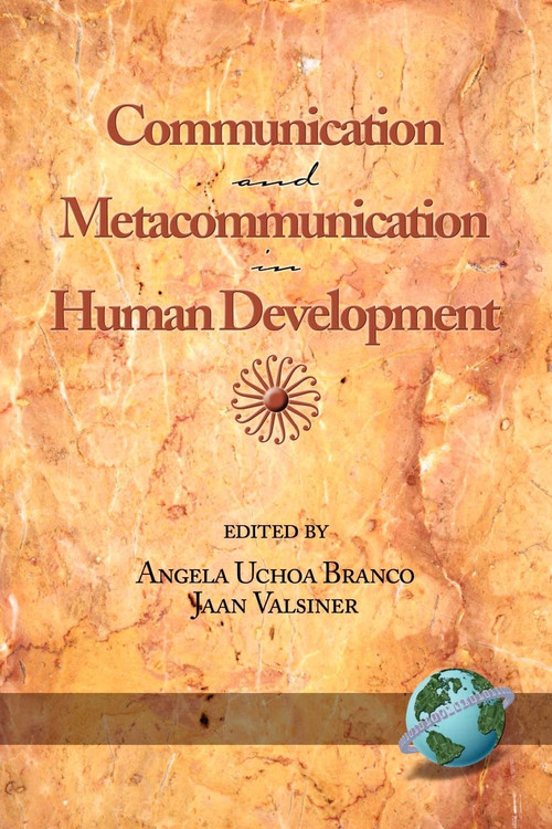 Communication and Metacommunication in Human Development by Angela Uchoa Branco, Jaan Valsiner, 9781593112547