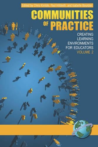 Communities of Practice Vol 2 (Creating Learning Environments for Educators) by Chris Kimble, Paul Hildreth, Isabelle Bourdon, 9781593118648