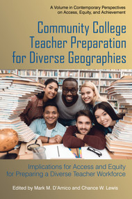 Community College Teacher Preparation for Diverse Geographies (Implications for Access and Equity for Preparing a Diverse Teacher Workforce) by Mark M. D'Amico, Chance W. Lewis, 9781641136471