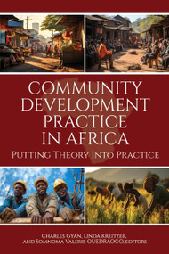 Community Development Practice in Africa (Putting Theory Into Practice) by Charles Gyan, Linda Kreitzer, Somnoma Valerie Ouedraogo, 9798887307183