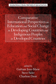 Comparative International Perspectives on Education and Social Change in Developing Countries and Indigenous Peoples in Developed Countries by Gaëtane Jean-Marie, Steve Sider, Charlene Desir, 9781681232065