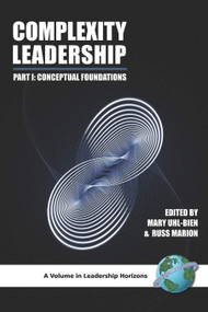 Complexity Leadership (Part 1: Conceptual Foundations) by Mary Uhl-Bien, Russ Marion, Mary Uhl-Bien, 9781593117955