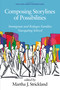 Composing Storylines of Possibilities (Immigrant and Refugee Families Navigating School) by Martha J. Strickland, 9781648027154