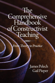 The Comprehensive Handbook of Constructivist Teaching (From Theory to Practice) by James Pelech, 9781607523741