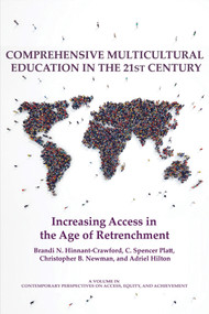 Comprehensive Multicultural Education in the 21st Century (Increasing Access in the Age of Retrenchment) by Brandi Hinnant-Crawford, C. Spencer Platt, Christopher B. Newman, Adriel A. Hilton, 9781641136297