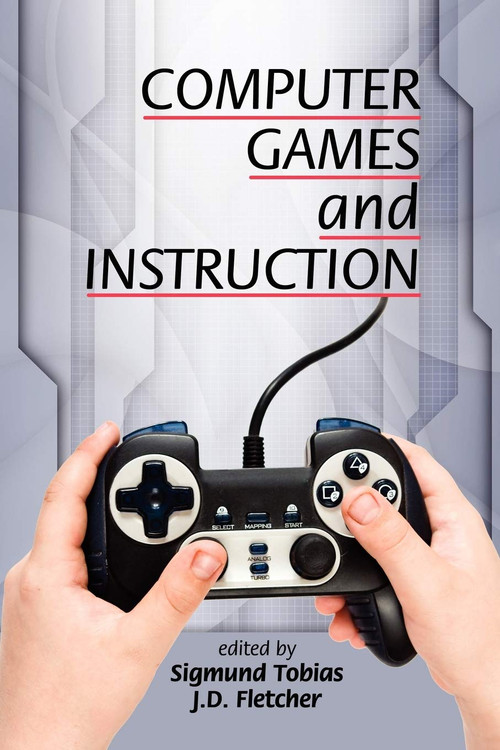 Computer Games and Instruction by Sigmund Tobias, J. D. Fletcher, 9781617354083