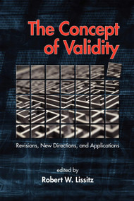 The Concept of Validity (Revisions, New Directions and Applications) by Robert W. Lissitz, 9781607522270