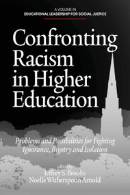 Confronting Racism in Higher Education (Problems and Possibilities for Fighting Ignorance, Bigotry and Isolation) by Jeffrey S. Brooks, Noelle Witherspoon Arnold, 9781623961565