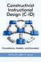 Constructivist Instructional Design (C-Id) Foundations, Models, and Examples by Jerry W. Willis, 9781930608603