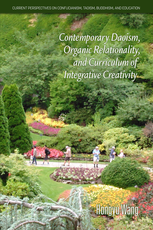 Contemporary Daoism, Organic Relationality, and Curriculum of Integrative Creativity by Hongyu Wang, 9781648025846