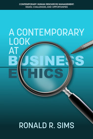 A Contemporary Look at Business Ethics by Ronald R. Sims, 9781681239545