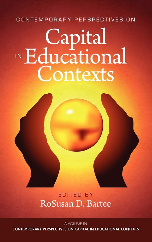 Contemporary Perspectives on Capital in Educational Contexts by RoSusan D. Bartee, M. Christopher Brown II, 9781617353635