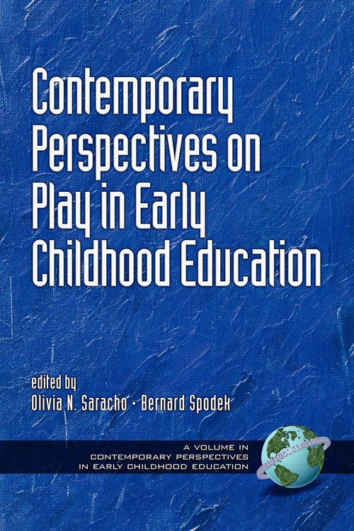 Contemporary Perspectives on Play in Early Childhood Education by Olivia N. Saracho, 9781930608306