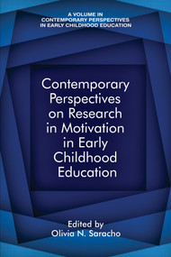 Contemporary Perspectives on Research in Motivation in Early Childhood Education by Olivia N. Saracho, 9781641134897