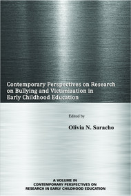 Contemporary Perspectives on Research on Bullying and Victimization in Early Childhood Education by Olivia N. Saracho, 9781681235967