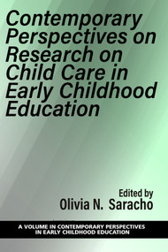 Contemporary Perspectives on Research on Child Care in Early Childhood Education by Olivia N. Saracho, 9781648024627