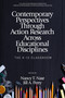 Contemporary Perspectives Through Action Research Across Educational Disciplines (The K-12 Classroom) by Nancy T. Nasr, Jill A. Perry, 9798887302256